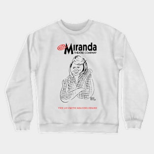 Miranda Theater Company - Liz Smith Reading Series Crewneck Sweatshirt